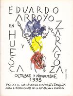 Eduardo Arroyo En Huesca y Zaragoza