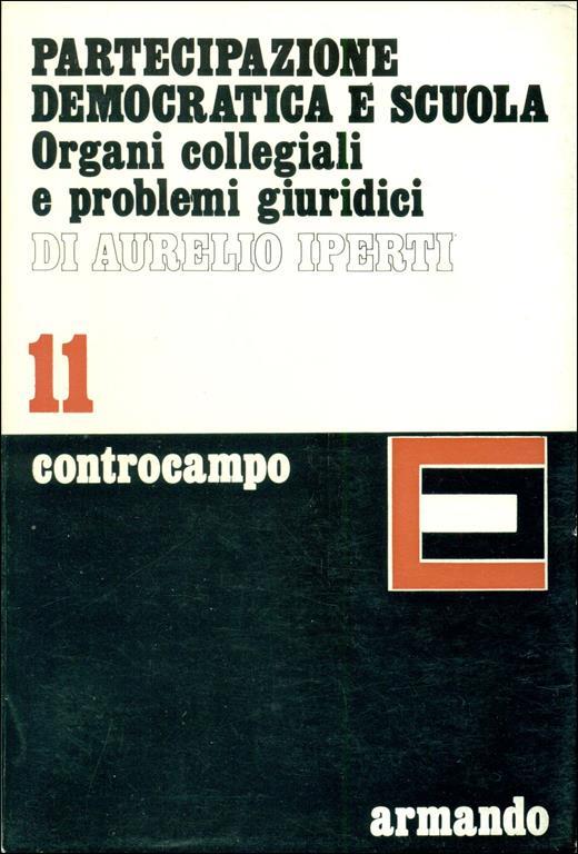 Partecipazione democratica e scuola. Organi collegiali e problemi giuridici - Aurelio Iperti - copertina