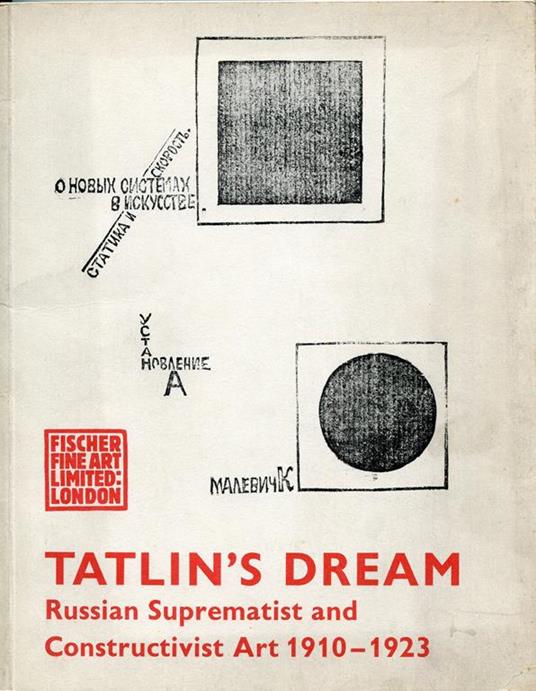 Tatlin's Dream. Russian Suprematism and Constructivist Art 1910-1923 - copertina