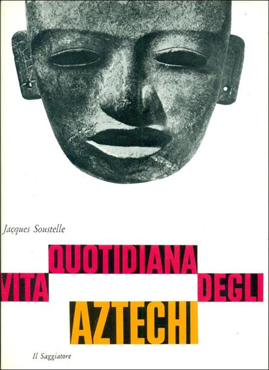 Vita quotidiana degli Aztechi - Jacques Soustelle - copertina