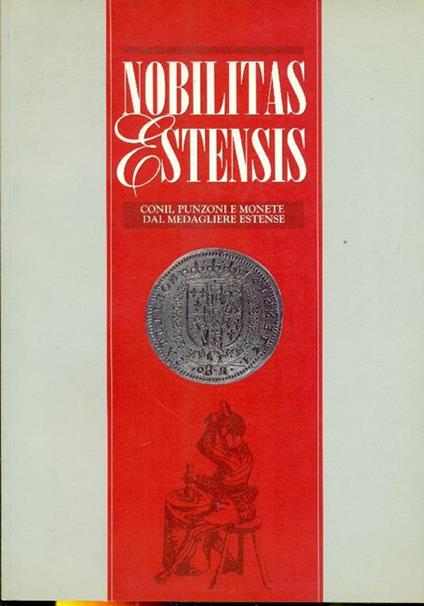 Nobilitas Estensis (Conii, punzoni e monete dal Medagliere Estense) - Jadranka Bentini,Lisa Bellocchi - copertina