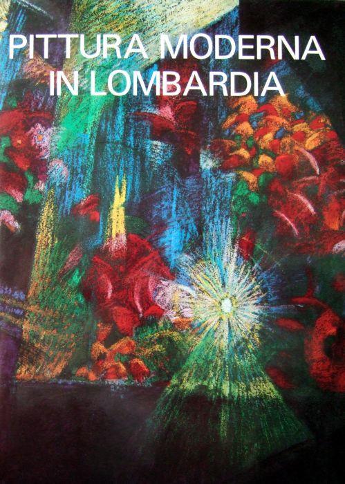 Pittura Moderna in Lombardia 1900 - 1950 - Giovanni Anzani,Luciano Caramel - copertina