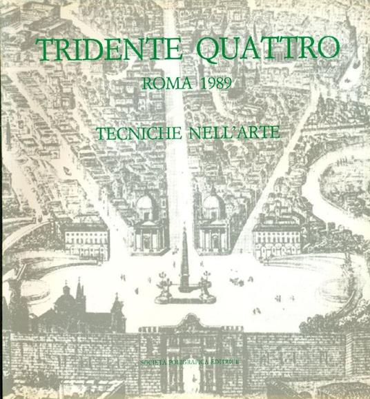 Tridente Quattro. Roma 1989. Tecniche nell'arte - Augusta Monferini,Pietro Consagra - copertina