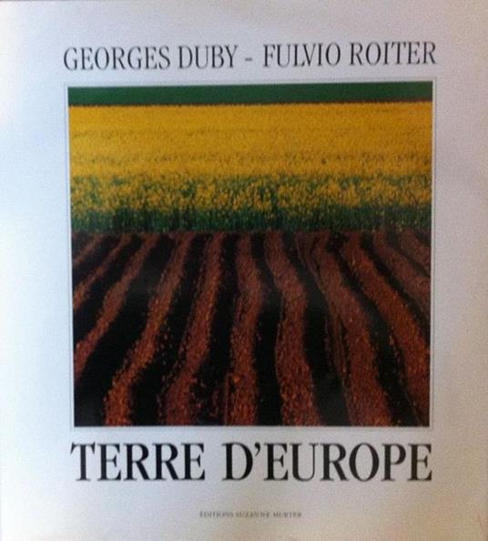 Terre d'Europe - Fulvio Roiter - Georges Duby - - Libro Usato - Editions  Suzanne Hurter - | IBS