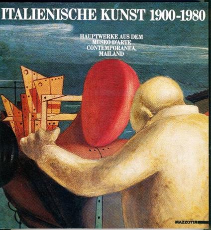 Italienische Kunst 1900-1980. Hauptwerke aus dem Museo d'Arte Contemporanea, Mailand - Peter Weiermair,Mercedes Garberi - copertina