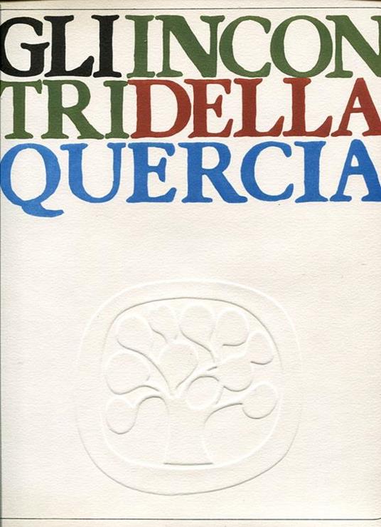 Gli incontri della quercia - Roberto Sanesi,Giuliano Gramigna,Guido Ballo - copertina