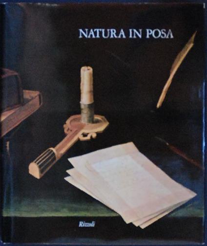 Natura in posa. La grande stagione della natura morta in Europa - Ingvar Bergstrom,Claus Grimm - copertina