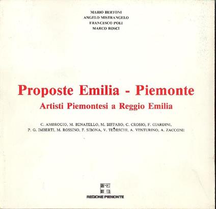 Proposte Emilia-Piemonte. Artisti piemontesi a Reggio Emilia - Mario Bertoni,Angelo Mistrangelo,Francesco Poli - copertina