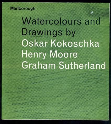 Watercolours and Drawings by Oskar Kokoschka Henry Moore Graham Sutherland - Oskar Kokoschka,Henry Moore,Graham Sutherland - copertina