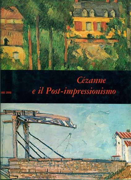 Cézanne e il Post-Impressionismo - Alberto Martini,Renata Negri - copertina