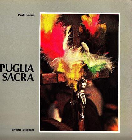 Puglia sacra. Dalla festa al voto nella religiosità popolare - Paolo Longo,Vittorio Stagnani - copertina