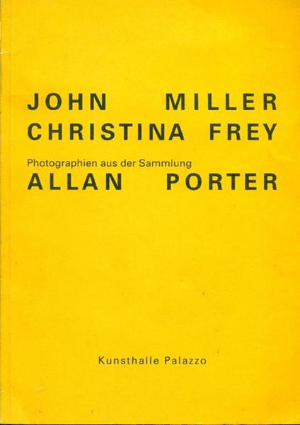 John Miller. Christina Frey. John Miller. Christina Frey. Photographien aus der Sammlung Allan Porte - John Miller - copertina