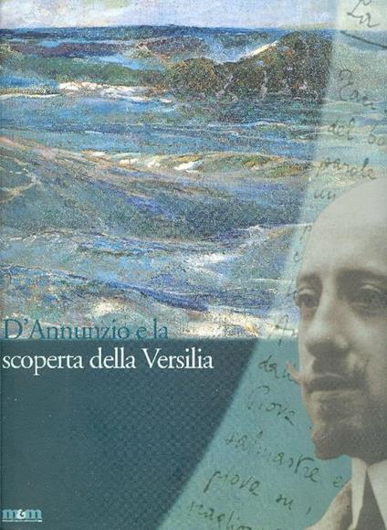 D'Annunzio e la scoperta della Versilia - Annamaria Andreoli - copertina