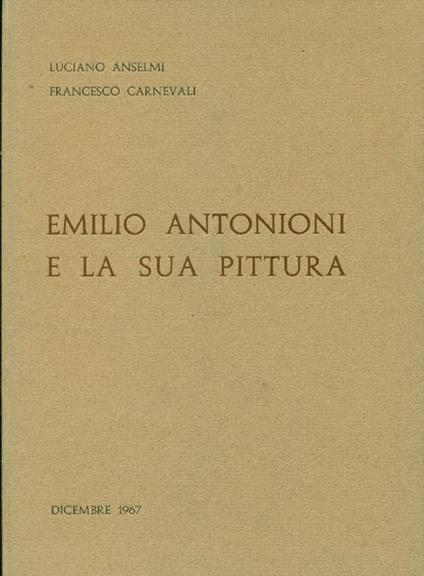 Emilio Antonioni e la sua pittura - Luciano Anselmi - copertina