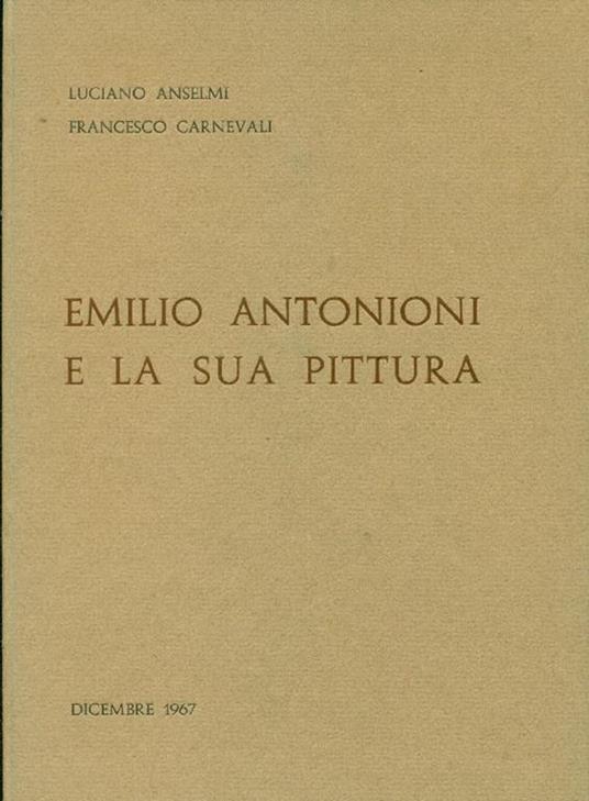 Emilio Antonioni e la sua pittura - Luciano Anselmi - copertina