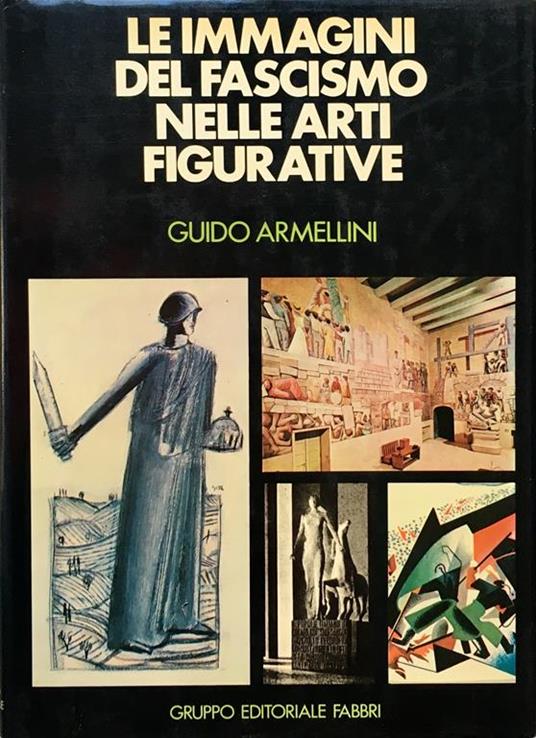 Le immagini del fascismo nelle arti figurative - Guido Armellini - copertina