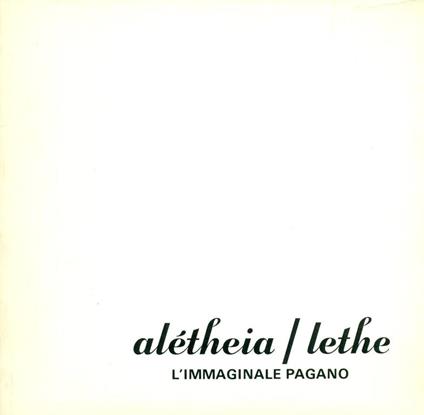Alétheia/Lethe. L'immaginale pagano - Adriano Baccilieri - copertina