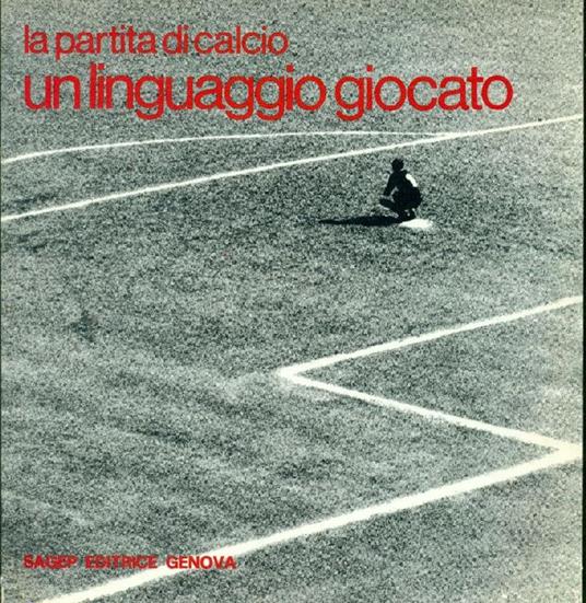 La partita di calcio. Un linguaggio giocato - Antonio Bettanini - copertina