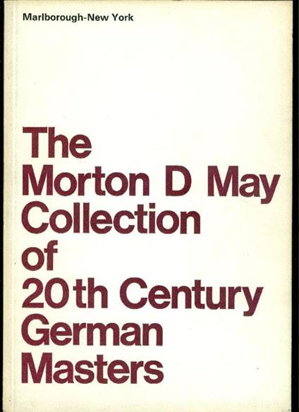 The Morton D May Collection of 20th Century German Masters - Charles E. Buckley - copertina