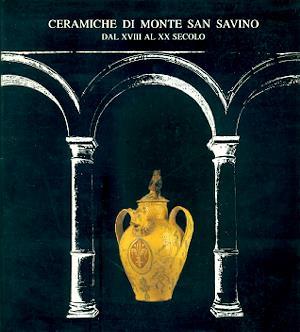Ceramiche di Monte San Savino. Dal XVIII al XX secolo - Giulio Busti - copertina