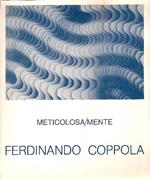 Ferdinando Coppola. Meticolosa/mente