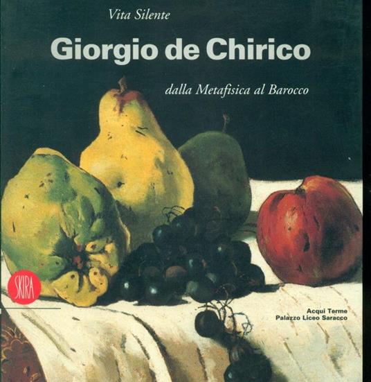 Vita Silente. Giorgio de Chirico dalla Metafisica al Barocco - Giorgio De Chirico - copertina