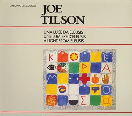 Joe Tilson. Una luce da Eleusis. Une lumière d'Eleusis. A light from Eleusis - Antonio Del Guercio - copertina