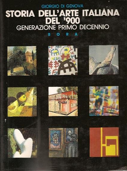 Storia dell'arte italiana del '900. Generazione primo decennio - Giorgio Di Genova - copertina