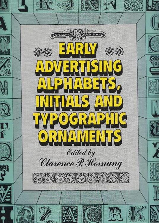 Early advertising alphabets, initials and typographic ornaments - Clarence P. Hornung - copertina