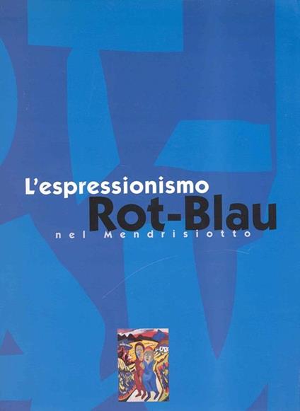 L' espressionismo Rot-Blau nel Mendrisiotto - Domenico Lucchini - copertina