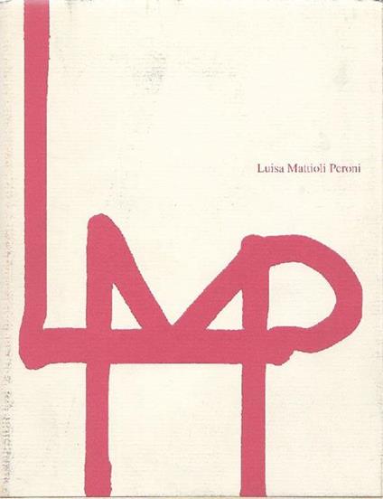 Luisa Mattioli Peroni (1918-1993) - Luisa Mattioli Peroni - copertina