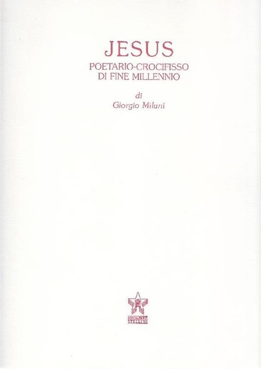 Jesus. Poetario-crocifisso di fine millennio - Giorgio Milani - copertina