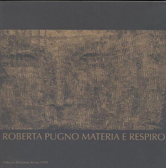 Roberta Pugno. Materia e respiro - Roberta Pugno - copertina