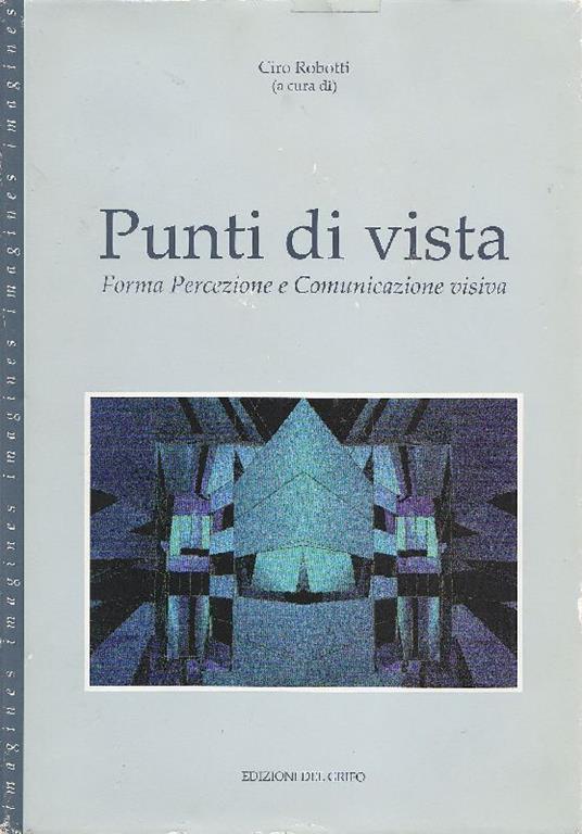 Punti di vista. Forma, percezione e comunicazione visiva - Ciro Robotti - copertina