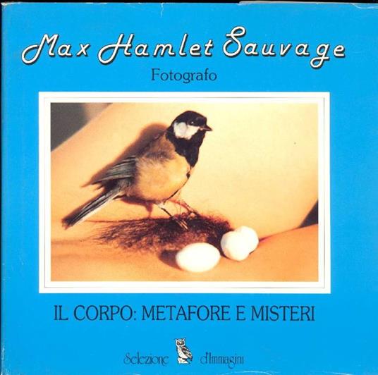 Max Hamlet Sauvage. Fotografie 1985-1991. Il corpo. Metafore e misteri nell'immagine femminile - Max H. Sauvage - copertina