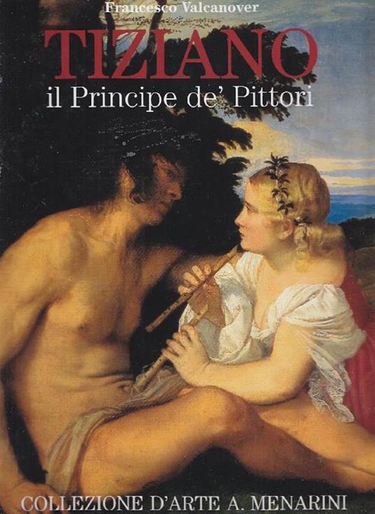 Tiziano. Il principe de' pittori - Francesco Valcanover - copertina