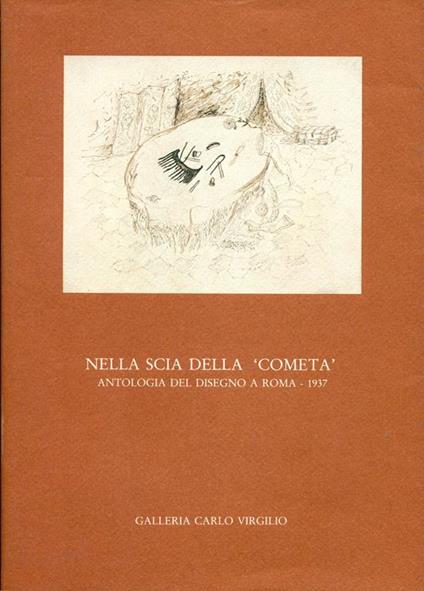 Nella scia della ''Cometà'. Antologia del disegno a Roma. 1937 - copertina