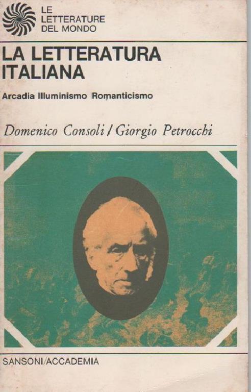 La letteratura Italiana. Tomo III: Arcadia, Illuminismo, Romanticismo - Domenico Consoli,Giorgio Petrocchi - copertina