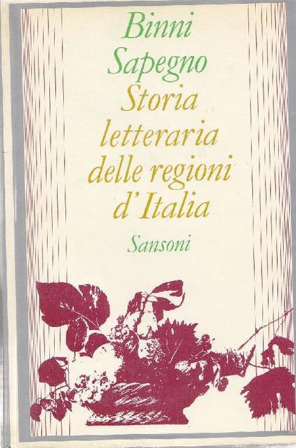 Storia letteraria delle regioni d'Italia - Walter Binni,Natalino Sapegno - copertina