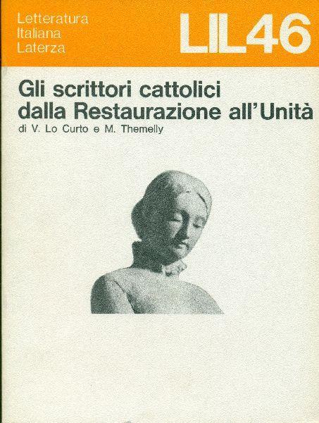 Gli scrittori cattolici dalla Restaurazione all'Unità - Vito Lo Curto,Mario Themelly - copertina