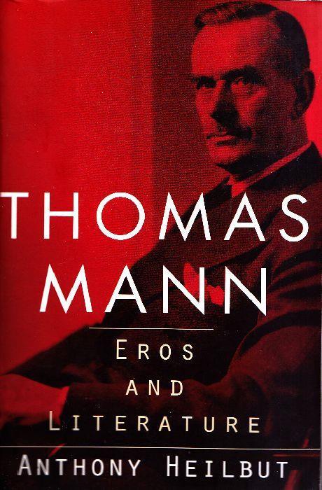 Thomas Mann. Eros and literature - Anthony Heilbut - copertina