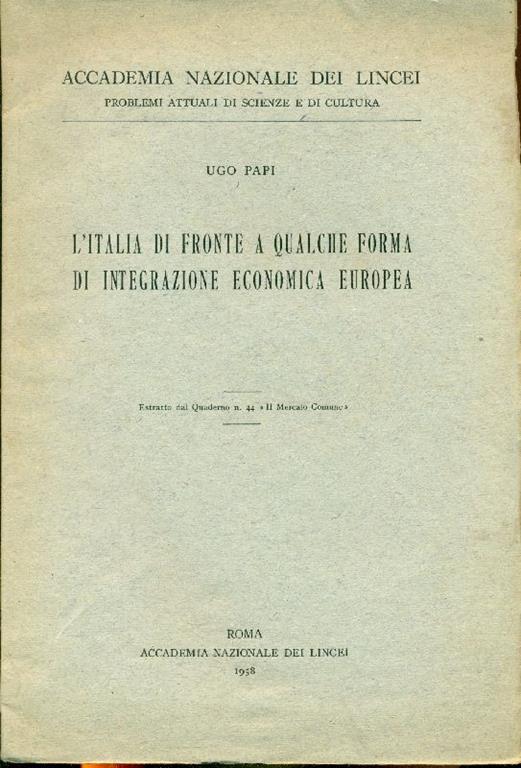 L' Italia di fronte a qualche forma di integrazione economica europea - Giuseppe Ugo Papi - copertina