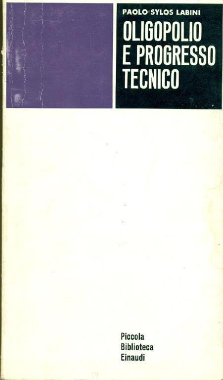 Oligopolio e progresso tecnico - Paolo Sylos Labini - copertina