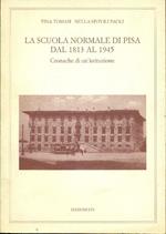 La scuola normale di Pisa dal 1813 al 1945. Cronache di un'istituzione