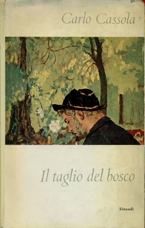 Il taglio del bosco. Racconti lunghi e romanzi brevi - Carlo Cassola - copertina