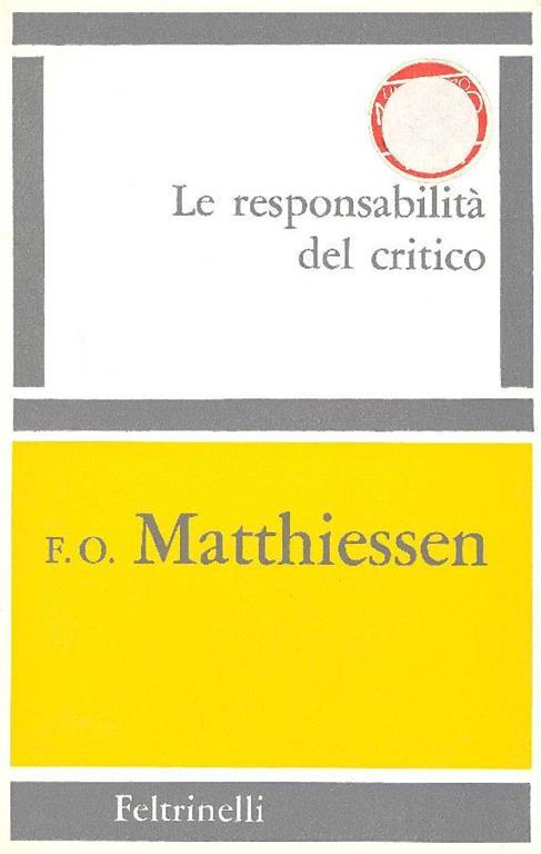 Le responsabilità del critico. Saggi e recensioni scelti da John Rackliffe - F. O. Matthiessen - copertina