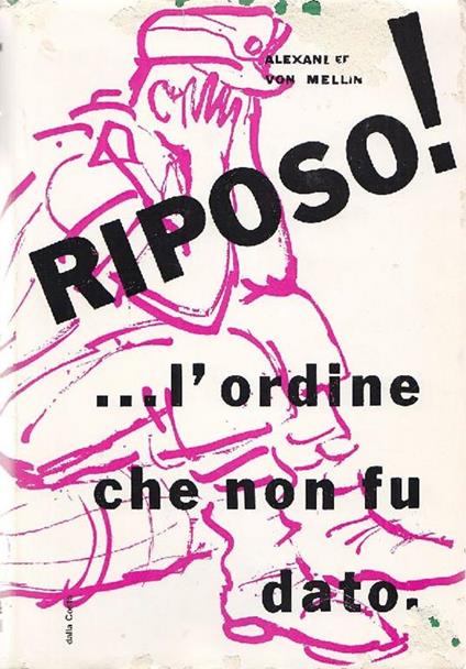 Riposo! L'ordine che non fu dato - Alexander von Mellin - copertina