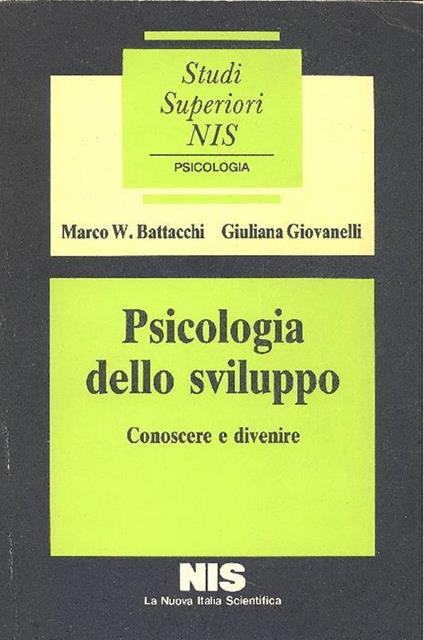 Psicologia dello sviluppo. Conoscere e divenire - Marco W. Battacchi,Giuliana Giovanelli - copertina