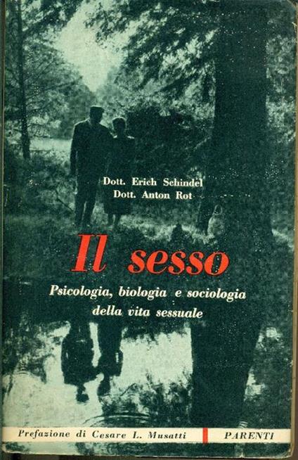 Il sesso. Psicologia, biologia e sociologia della vita sessuale - Erich Schindel - copertina