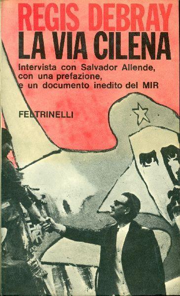 La via cilena. Intervista con Salvador Allende - Régis Debray - copertina